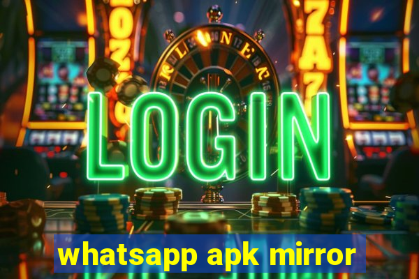 whatsapp apk mirror